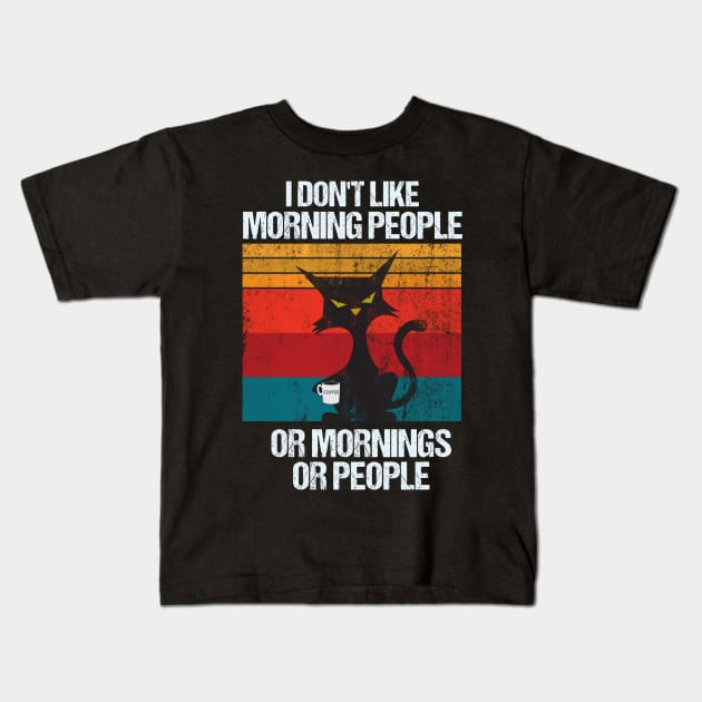 i don't like morning people or mornings or people Kids T-Shirt by creative36